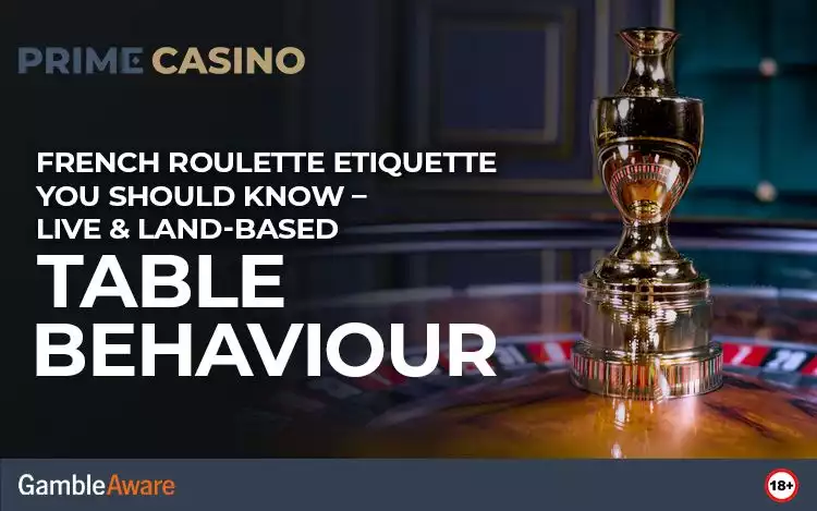 French Roulette Etiquette You Should Know – Live & Land-Based Table Behaviour