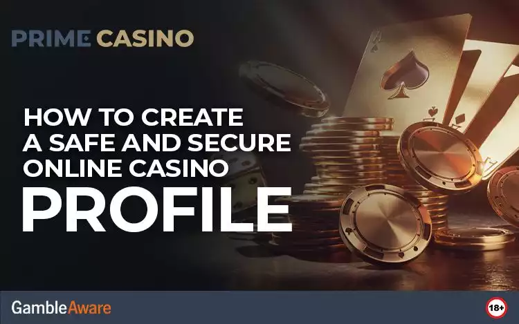 How to Create a Safe and Secure Online Casino Profile