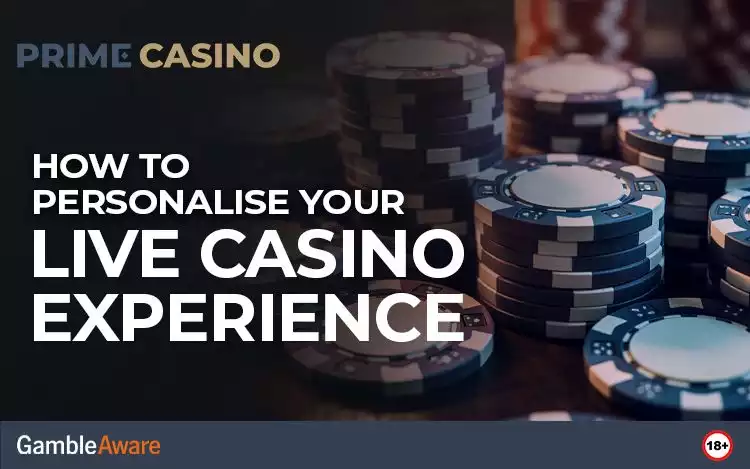 How to Personalise Your Live Casino Experience