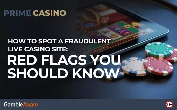 How to Spot a Fraudulent Live Casino Site: Red Flags You Should Know