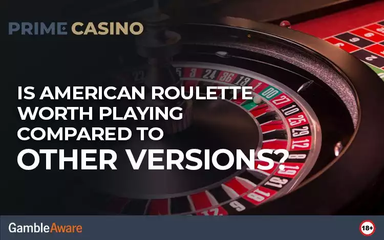 Is American Roulette Worth Playing Compared to Other Versions? | 18+