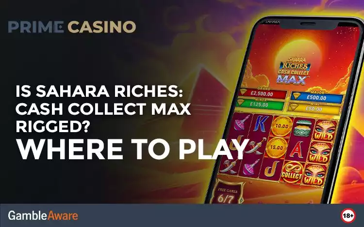 Is Sahara Riches Cash Collect Max Rigged