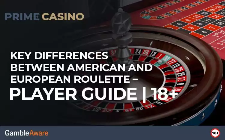 Key Differences Between American and European Roulette – Player Guide | 18+