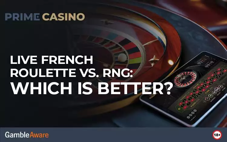 Live French Roulette vs. RNG: Which Is Better?