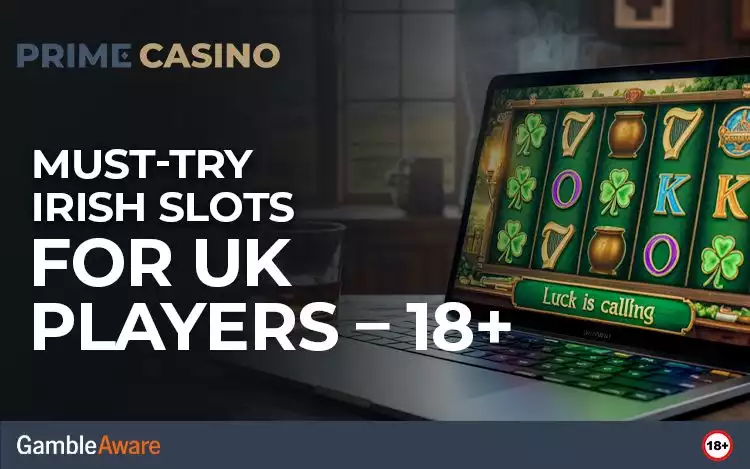 Must-Try Irish Slots for UK Players – 18+