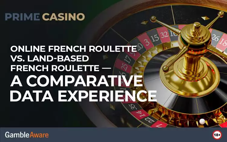 Online French Roulette vs. Land-Based French Roulette — A Comparative Data Experience