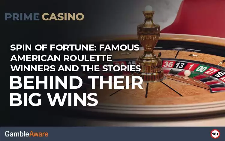 Spin of Fortune: Famous American Roulette Winners and the Stories Behind Their Big Wins