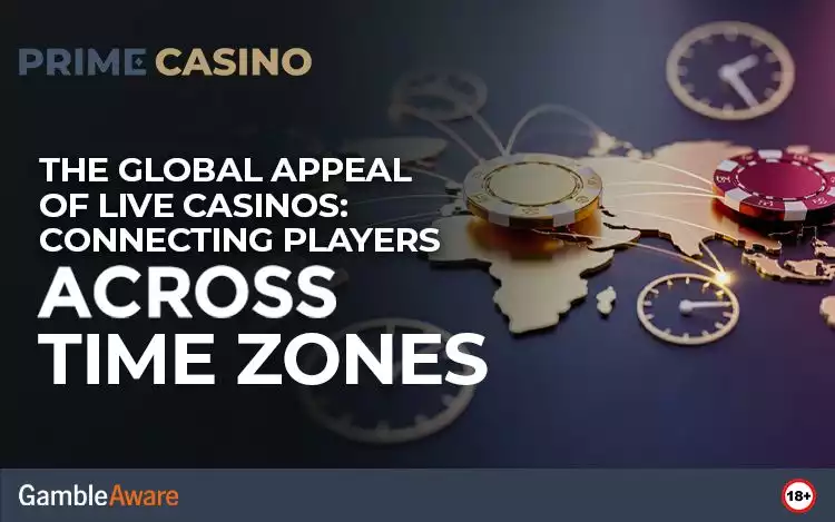 The Global Appeal of Live Casinos: Connecting Players Across Time Zones