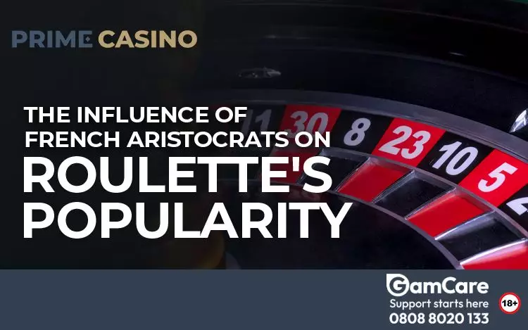 The-Influence-of-French-Aristocrats-on-Roulette's-Popularity