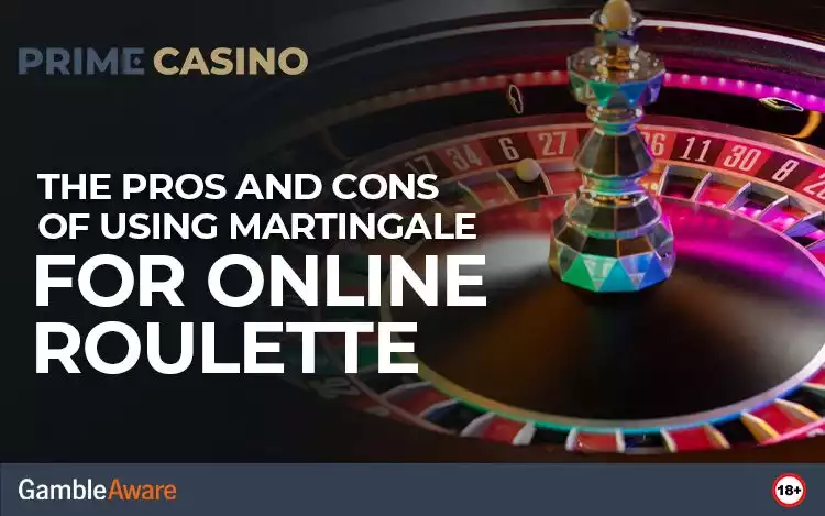 The Pros and Cons of Using Martingale for Online Roulette