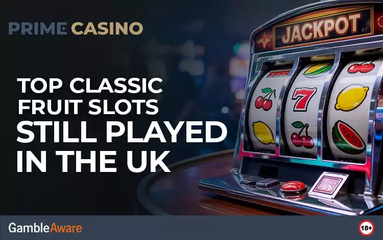 Top Classic Fruit Slots Still Played in the UK