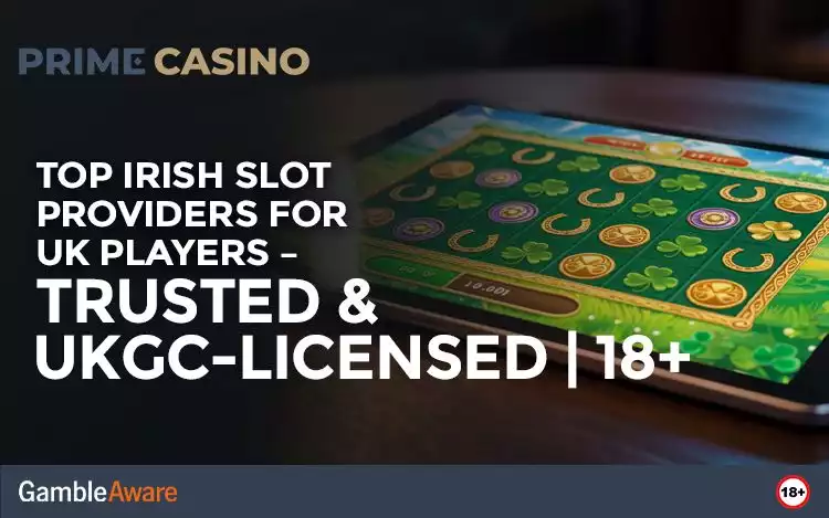 Top Irish Slot Providers for UK-Players –Trusted & UKGC Licensed 18+