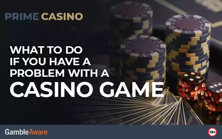 What to Do If You Have a Problem with a Casino Game