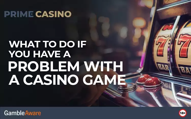 What to Do If You Have a Problem with a Casino Game