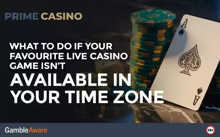 What to Do If Your Favourite Live Casino Game Isn’t Available in Your Time Zone