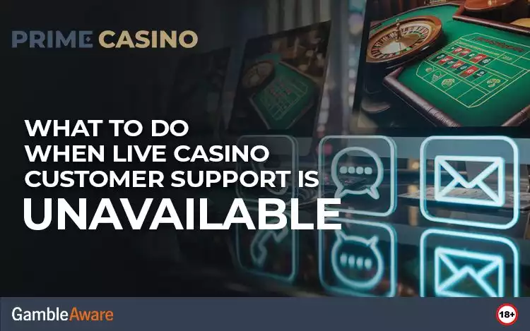 What to Do When Live Casino Customer Support Is Unavailable
