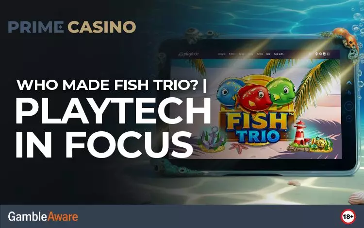 Who Made Fish Trio? | Playtech in Focus