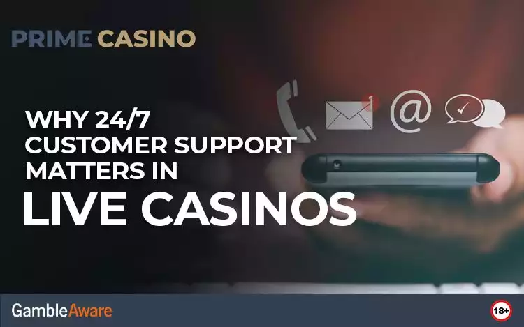 Why 24/7 Customer Support Matters in Live Casinos