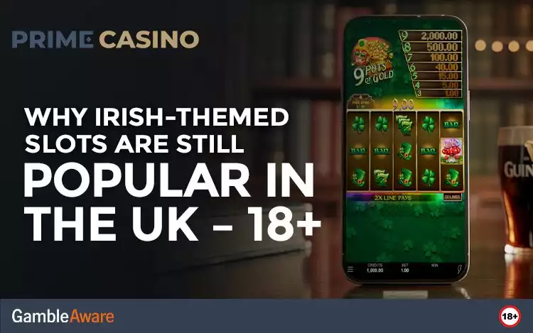Why Irish-Themed Slots Are Still Popular in the UK – 18+