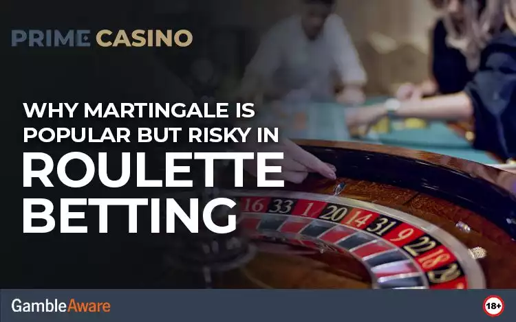 Why Martingale Is Popular but Risky in Roulette Betting