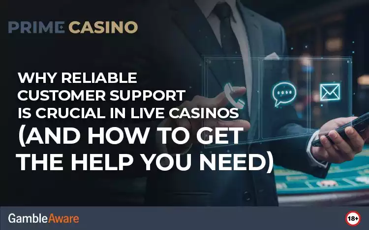 Why Reliable Customer Support is Crucial in Live Casinos (And How to Get the Help You Need) | 18+