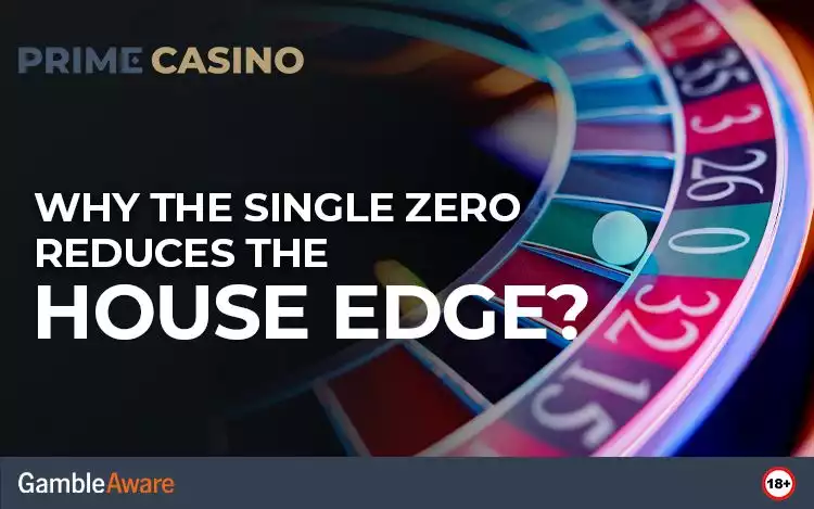 Why the Single Zero Reduces the House Edge?