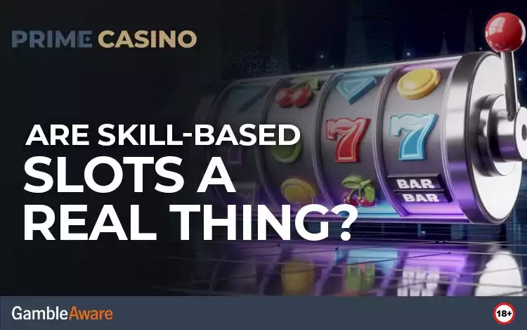 Are Skill-Based Slots a Real Thing?