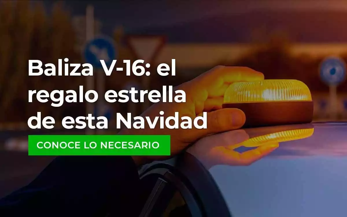 Baliza V-16 El Regalo Estrella de Esta Navidad Conoce lo Necesario