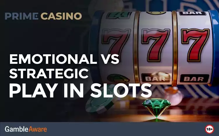 Emotional vs Strategic Play in Slots