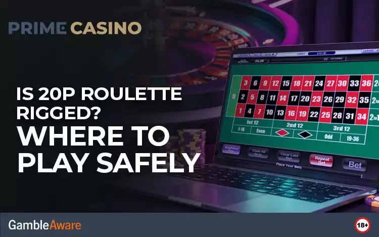 Is 20p Roulette Rigged? Where to Play Safely