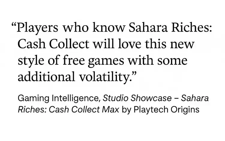Gaming Intelligence quoted review for Sahara Riches: Cash Collect MAX slot game.