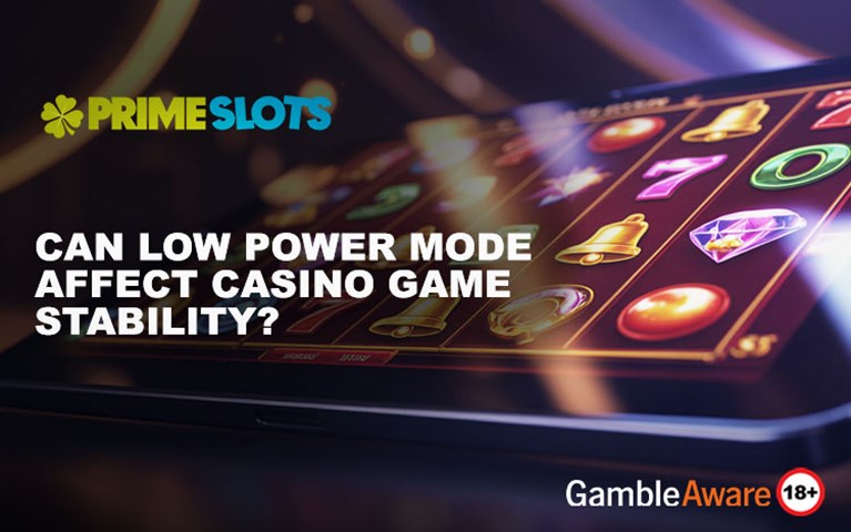 Can Low Power Mode Affect Casino Game Stability?