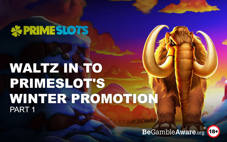 Waltz into PrimeSlot's Winter Promotion (Part 1)