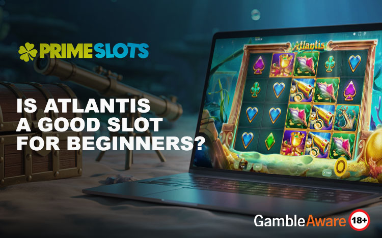 Is Atlantis a Good Slot for Beginners?