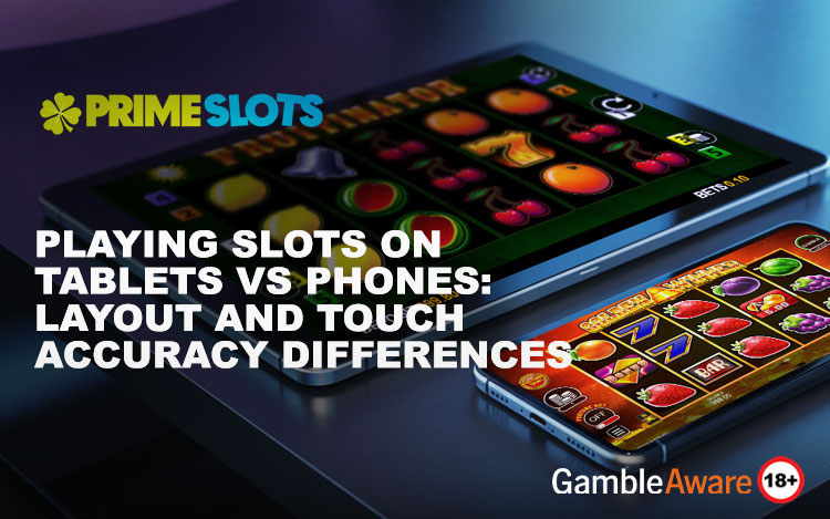 Playing Slots on Tablets vs Phones