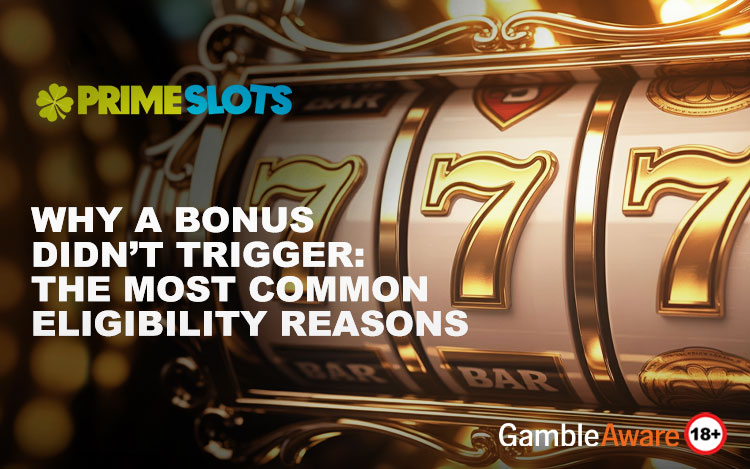 Why a Bonus Didn’t Trigger: The Most Common Eligibility Reasons