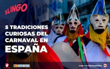 5 Tradiciones Curiosas del Carnaval en Espana