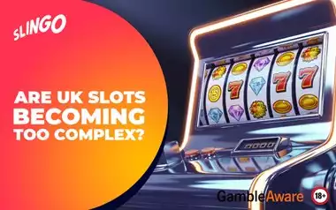 Are UK Slots Becoming Too Complex?