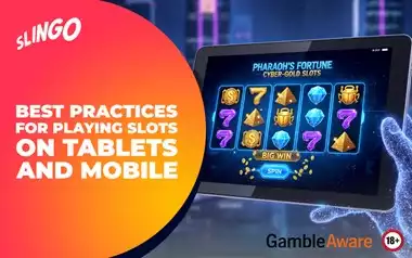 Best Practices for Playing Slots on Tablets and Mobile