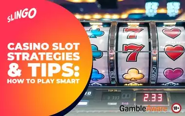 Casino Slot Strategies & Tips: How to Play Smart