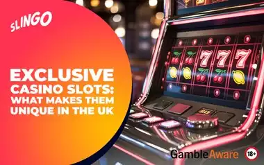Exclusive Casino Slots: What Makes Them Unique in the UK