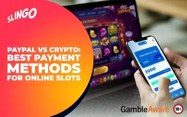 PayPal vs Crypto: Best Payment Methods for Online Slots