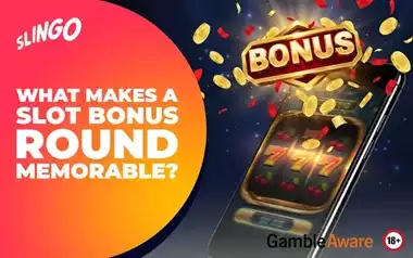 What Makes a Slot Bonus Round Memorable?