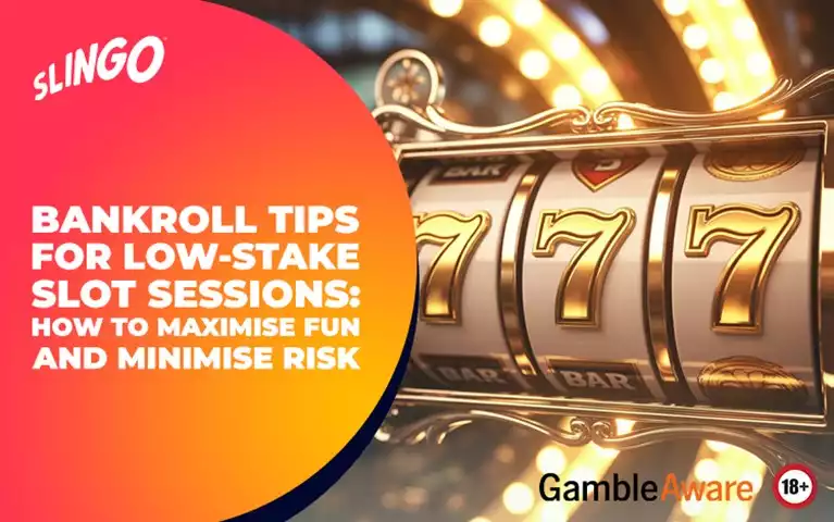 Bankroll Tips for Low‑Stake Slot Sessions: How to Maximise Fun and Minimise Risk