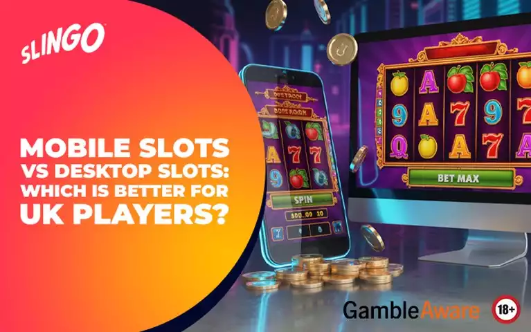 Mobile Slots vs Desktop Slots: Which Is Better for UK Players?