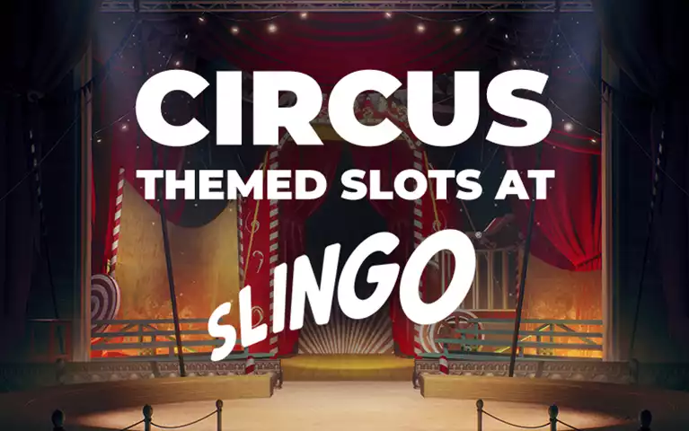The Circus Has Arrived in Slingo Town! 