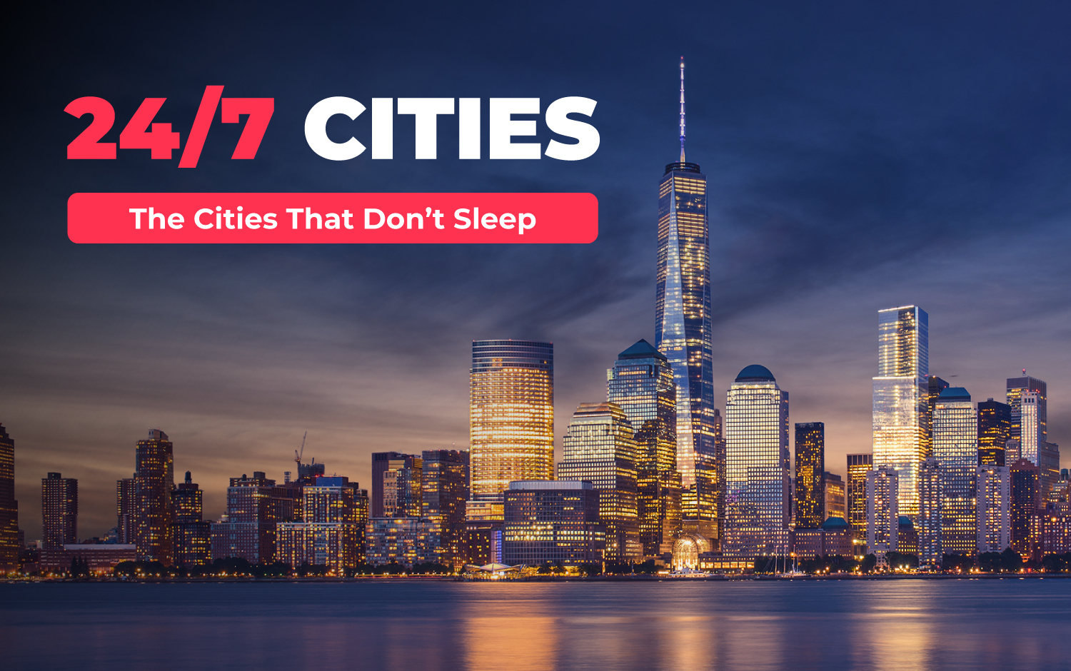 24/7 Cities: The Cities That Don’t Sleep