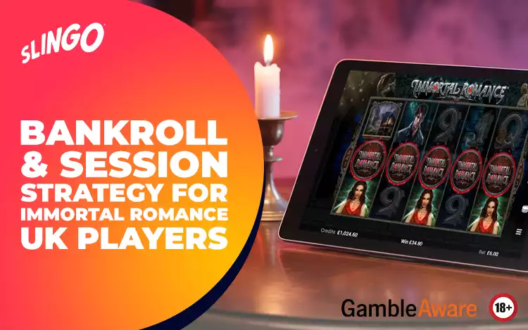 Bankroll & Session Strategy for Immortal Romance 
