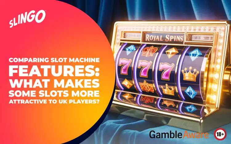 Comparing Slot Machine Features: What Makes Some Slots More Attractive to UK Players?