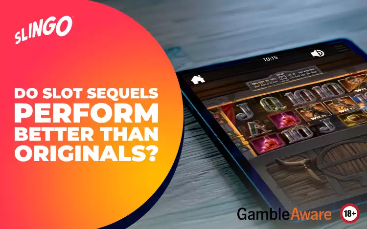 Do Slot Sequels Perform Better Than Originals?